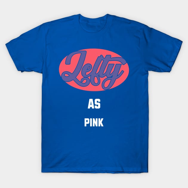 Lefty As pink T-Shirt by DavidBriotArt